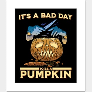 It's a bad day to be a pumpkin Posters and Art